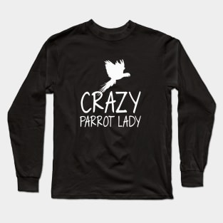 Crazzy parrot lady -bird lovers Long Sleeve T-Shirt